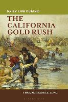 Book Cover for Daily Life during the California Gold Rush by Thomas (California State University, San Bernardino, USA) Maxwell-Long