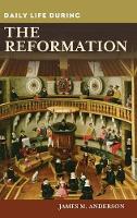 Book Cover for Daily Life during the Reformation by James M. Anderson