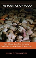 Book Cover for The Politics of Food by William D. (University of South Florida, USA) Schanbacher