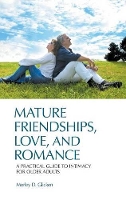 Book Cover for Mature Friendships, Love, and Romance by Morley D. Glicken