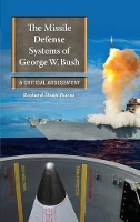 Book Cover for The Missile Defense Systems of George W. Bush by Richard Dean Burns