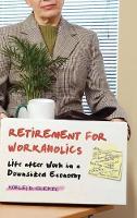 Book Cover for Retirement for Workaholics by Morley D. Glicken