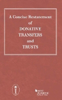 Book Cover for A Concise Restatement of Donative Transfers and Trusts by Thomas P. Gallanis, West Academic