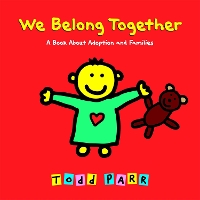 Book Cover for We Belong Together A Book About Adoption and Families by Todd Parr