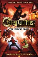 Book Cover for Grey Griffins: The Clockwork Chronicles No. 3: The Paragon Prison by Derek Benz, JS Lewis