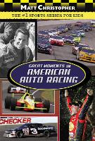 Book Cover for Great Moments In American Auto Racing by Matt Christopher