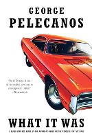 Book Cover for What It Was by George P Pelecanos