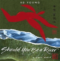 Book Cover for Should You Be a River by Ed Young