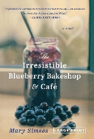 Book Cover for The Irresistible Blueberry Bakeshop & Cafe by Mary Simses