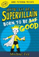 Book Cover for How to Be a Supervillain: Born to Be Good by Michael Fry