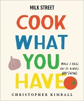 Book Cover for Milk Street: Cook What You Have by Christopher Kimball