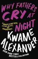 Book Cover for Why Fathers Cry at Night by Kwame Alexander