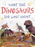 Book Cover for What the Dinosaurs Did Last Night by Refe Tuma, Susan Tuma