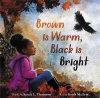 Book Cover for Brown Is Warm, Black Is Bright by Sarah L. Thomson