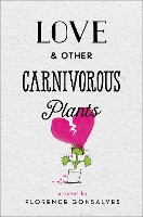 Book Cover for Love & Other Carnivorous Plants by Florence Gonsalves