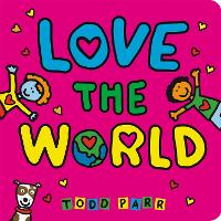 Book Cover for Love the World by Todd Parr