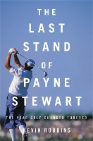 Book Cover for The Last Stand of Payne Stewart by Kevin Robbins