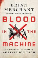 Book Cover for Blood in the Machine by Brian Merchant