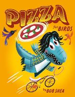 Book Cover for Pizza for Birds by Bob Shea