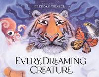 Book Cover for Every Dreaming Creature by Brendan Wenzel