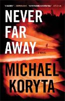 Book Cover for Never Far Away by Michael Koryta