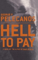 Book Cover for Hell to Pay by George P Pelecanos