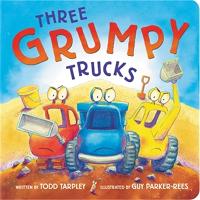 Book Cover for Three Grumpy Trucks by Todd Tarpley