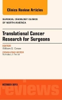 Book Cover for Translational Cancer Research for Surgeons, An Issue of Surgical Oncology Clinics by William G. (Chair, Surgical Oncology and Surgeon-in-Chief, Professor of Surgery, University at Buffalo, State University Cance