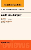 Book Cover for Acute Care Surgery, An Issue of Surgical Clinics by George, MD (Department of Surgery, Massachusetts General Hospital, Boston, MA) Velmahos