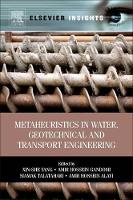 Book Cover for Metaheuristics in Water, Geotechnical and Transport Engineering by Xin-She (School of Science and Technology, Middlesex University, UK) Yang