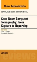 Book Cover for Cone Beam Computed Tomography: From Capture to Reporting, An Issue of Dental Clinics of North America by Dale A. (Arizona School of Dentistry & Oral Health) Miles