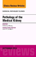 Book Cover for Pathology of the Medical Kidney, An Issue of Surgical Pathology Clinics by Anthony, MD (Director, UChicago Medical Laboratories, Director, Renal Pathology and Renal Pathology Fellowship, Associat Chang