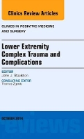 Book Cover for Lower Extremity Complex Trauma and Complications, An Issue of Clinics in Podiatric Medicine and Surgery by John J. (Chief, Division of Podiatric Surgery<br>Surgery<br>Podiatric Surgery<br>Lehigh Valley Physician Group) Stapleton