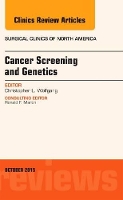 Book Cover for Cancer Screening and Genetics, An Issue of Surgical Clinics by Christopher L. (Department of Surgery<br>Johns Hopkins) Wolfgang