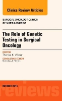 Book Cover for The Role of Genetic Testing in Surgical Oncology, An Issue of Surgical Oncology Clinics of North America by Thomas K., M.D. (Professor of Surgery at the State University of New York at Downstate; <br>Chief of Surgery at the Depa Weber