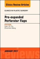 Book Cover for Pre-Expanded Perforator Flaps, An Issue of Clinics in Plastic Surgery by Lee L.Q., MD, PhD, FACS, FICS (Professor of Surgery, Division of Plastic Surgery, University of California, Davis, UC Davis Pu