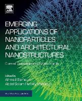 Book Cover for Emerging Applications of Nanoparticles and Architectural Nanostructures by Abdel Salam Hamdy (Vice President & Engineering Consultant, Integrated Mechanical Material Corrosion Consulting (IM2C Makhlouf