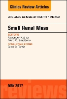 Book Cover for Small Renal Mass, An Issue of Urologic Clinics by Alexander (Chair, Department of Urology, Professor, Department of Urology, Roberta R. Scheller Chair in Urologic Oncol Kutikov