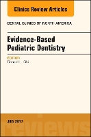 Book Cover for Evidence-based Pediatric Dentistry, An Issue of Dental Clinics of North America by Donald L. (Department of Oral Health Sciences<br>University of Washington<br>School of Dentistry<br>Seattle, WA) Chi