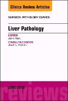 Book Cover for Liver Pathology, An Issue of Surgical Pathology Clinics by John, MD (The University of Chicago Medicine) Hart