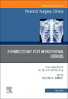 Book Cover for Thymectomy in Myasthenia Gravis, An Issue of Thoracic Surgery Clinics by Joshua R., MD (Professor of Surgery, Chief, Section of Thoracic Surgery, Columbia University Medical Center, Herbert Ir Sonett