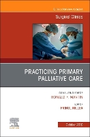 Book Cover for Practicing Primary Palliative Care, An Issue of Surgical Clinics by Pringl, MD, FACS (Assistant Professor, Departments of Medicine & Surgery, Section of Palliative Medicine, Rush Universi Miller