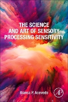 Book Cover for The Science and Art of Sensory Processing Sensitivity by Bianca P., PhD (Research Scientist, University of California, Santa Barbara (UCSB), Santa Barbara, CA, USA) Acevedo