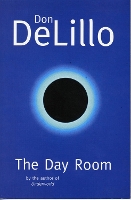 Book Cover for The Day Room by Don DeLillo