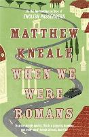 Book Cover for When We Were Romans by Matthew Kneale