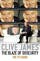 Book Cover for The Blaze of Obscurity by Clive James