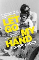 Book Cover for Let Go My Hand by Edward Docx