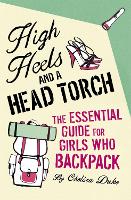 Book Cover for High Heels and a Head Torch by Chelsea Duke