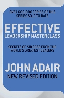 Book Cover for Effective Leadership Masterclass by John Adair