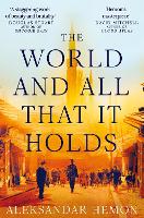 Book Cover for The World and All That It Holds by Aleksandar Hemon